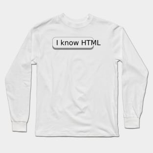 I know HTML Long Sleeve T-Shirt